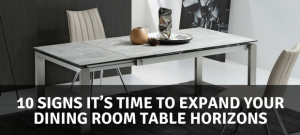 10 Signs It’s Time to Expand Your Dining Room Table Horizons - expand furniture